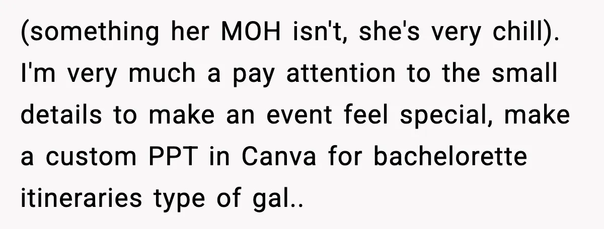 (something her MOH isn't, she's very chill). I'm very much a pay attention to the small details to make an event feel special, make a custom PPT in Canva for...