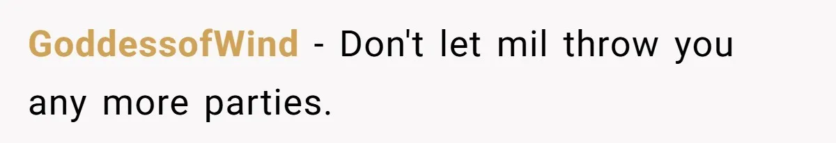Woman in a Wheelchair Exposes Her MIL’s Secret Strategy to “Prove” She Can Walk GoddessofWind − Don't let mil throw you any more parties.