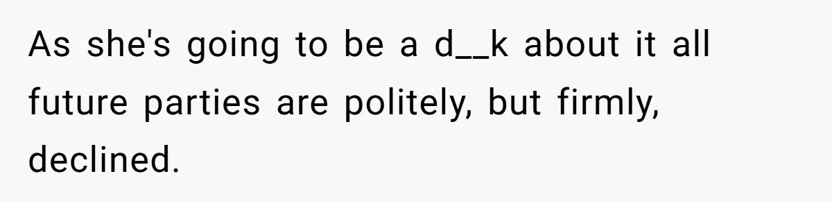 Woman in a Wheelchair Exposes Her MIL’s Secret Strategy to “Prove” She Can Walk As she's going to be a d__k about it all future parties are politely, but firmly, declined.