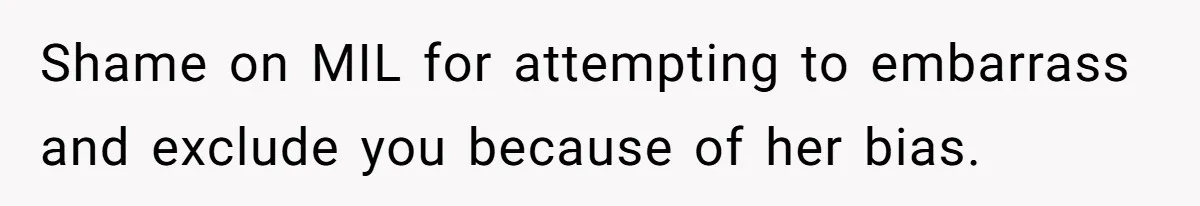 Woman in a Wheelchair Exposes Her MIL’s Secret Strategy to “Prove” She Can Walk Shame on MIL for attempting to embarrass and exclude you because of her bias.