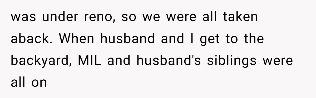 Woman in a Wheelchair Exposes Her MIL’s Secret Strategy to “Prove” She Can Walk was under reno, so we were all taken aback. When husband and I get to the backyard, MIL and husband's siblings were all on