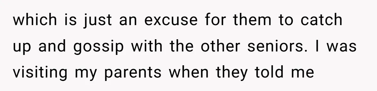The Truth Comes Out After a Man Tries to Ban His Ex from a Family Gathering which is just an excuse for them to catch up and gossip with the other seniors. I was visiting my parents when they told me