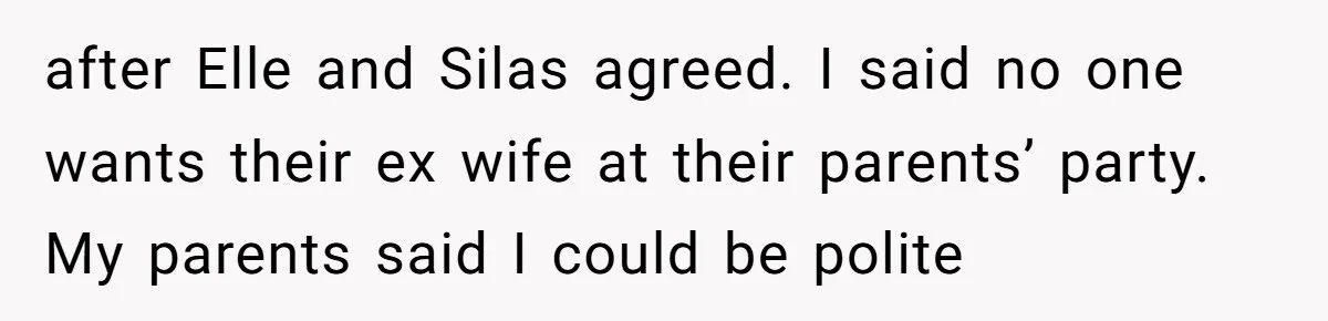 The Truth Comes Out After a Man Tries to Ban His Ex from a Family Gathering after Elle and Silas agreed. I said no one wants their ex wife at their parents’ party. My parents said I could be polite