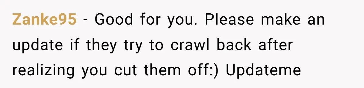 He Was the Family ATM Until He Found Out He Was Not Invited to the Wedding Zanke95 − Good for you. Please make an update if they try to crawl back after realizing you cut them off:) Updateme