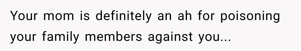 He Was the Family ATM Until He Found Out He Was Not Invited to the Wedding Your mom is definitely an ah for poisoning your family members against you...