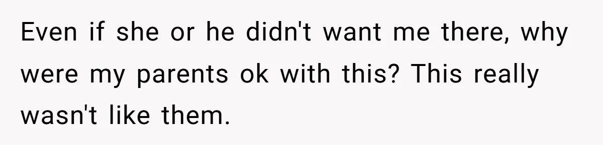 He Was the Family ATM Until He Found Out He Was Not Invited to the Wedding Even if she or he didn't want me there, why were my parents ok with this? This really wasn't like them.