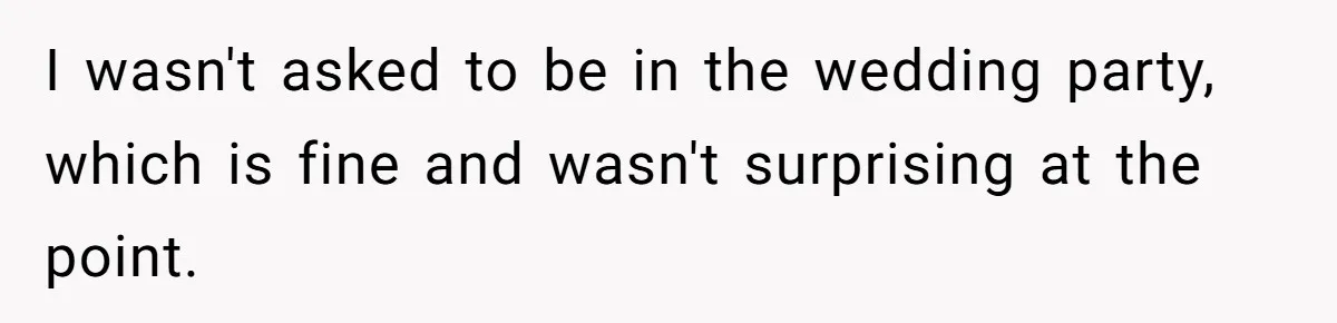 He Was the Family ATM Until He Found Out He Was Not Invited to the Wedding I wasn't asked to be in the wedding party, which is fine and wasn't surprising at the point.