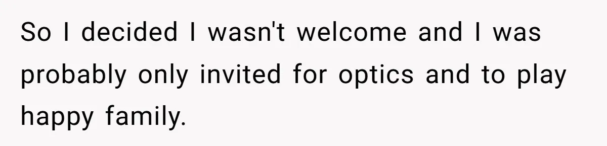 He Was the Family ATM Until He Found Out He Was Not Invited to the Wedding So I decided I wasn't welcome and I was probably only invited for optics and to play happy family.