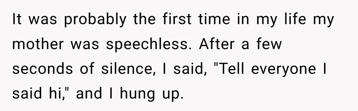 He Was the Family ATM Until He Found Out He Was Not Invited to the Wedding It was probably the first time in my life my mother was speechless. After a few seconds of silence, I said, "Tell everyone I said hi," and I hung up.