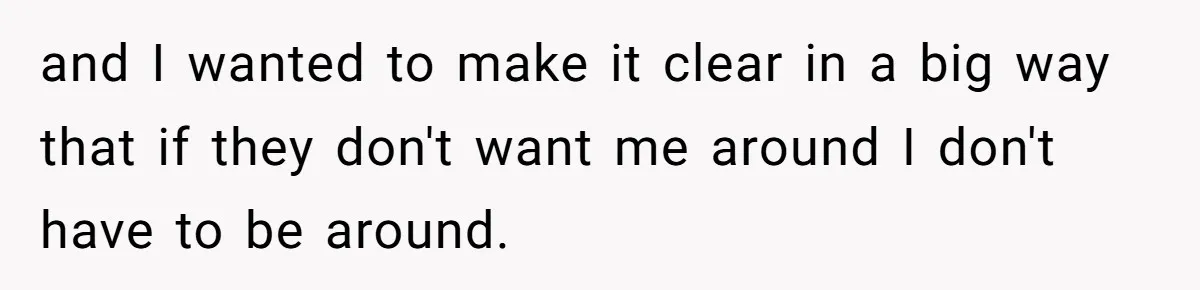 He Was the Family ATM Until He Found Out He Was Not Invited to the Wedding and I wanted to make it clear in a big way that if they don't want me around I don't have to be around.