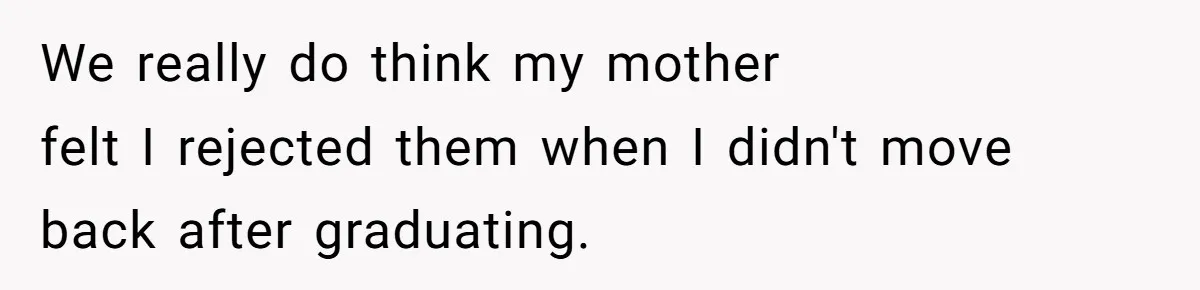 He Was the Family ATM Until He Found Out He Was Not Invited to the Wedding We really do think my mother felt I rejected them when I didn't move back after graduating.