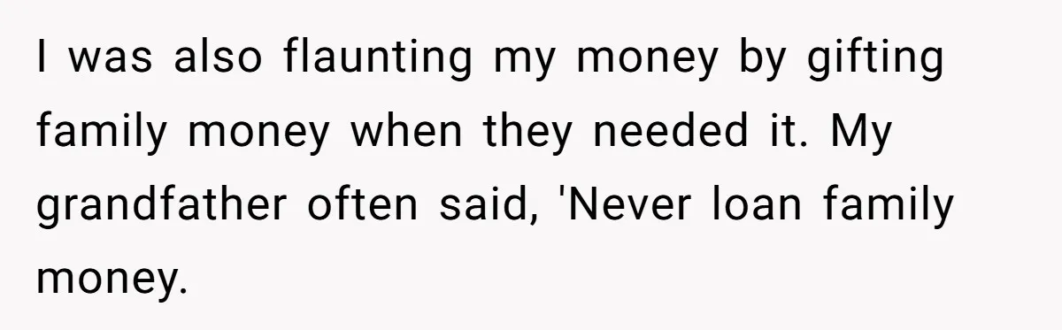He Was the Family ATM Until He Found Out He Was Not Invited to the Wedding I was also flaunting my money by gifting family money when they needed it. My grandfather often said, 'Never loan family money.