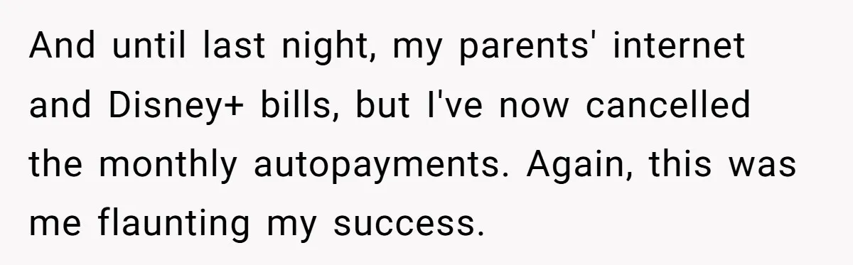 He Was the Family ATM Until He Found Out He Was Not Invited to the Wedding And until last night, my parents' internet and Disney+ bills, but I've now cancelled the monthly autopayments. Again, this was me flaunting my success.