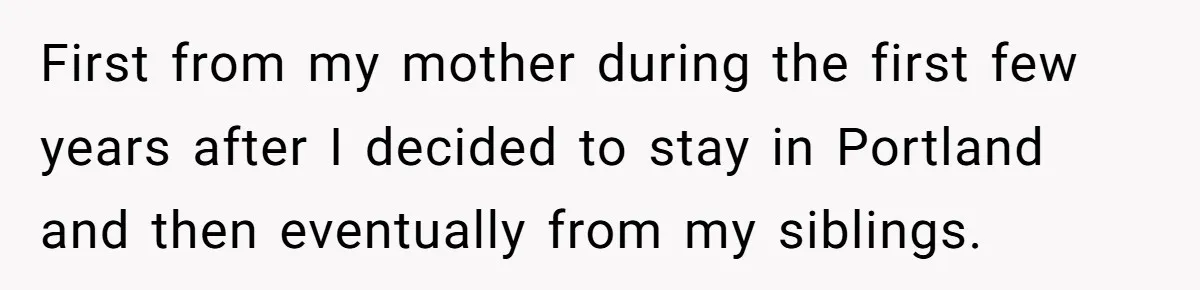 He Was the Family ATM Until He Found Out He Was Not Invited to the Wedding First from my mother during the first few years after I decided to stay in Portland and then eventually from my siblings.