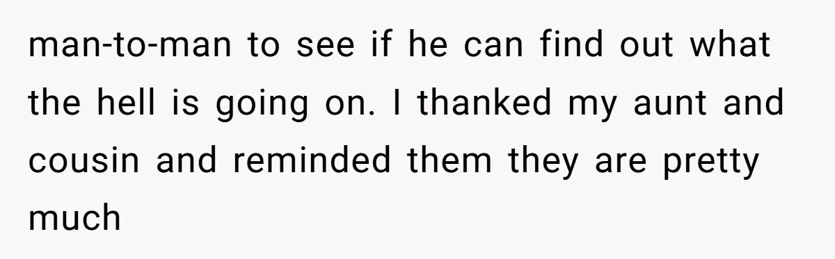 He Was the Family ATM Until He Found Out He Was Not Invited to the Wedding man-to-man to see if he can find out what the hell is going on. I thanked my aunt and cousin and reminded them they are pretty much