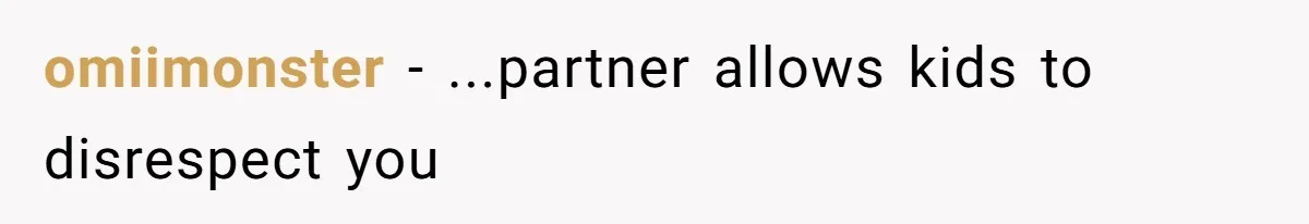 omiimonster − ...partner allows kids to disrespect you