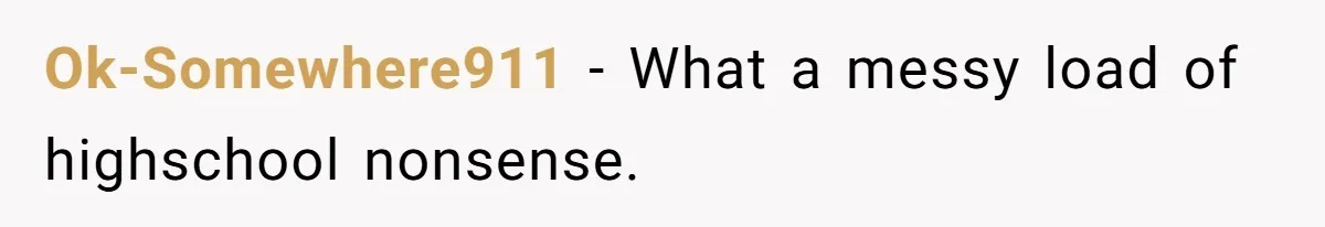 Ok-Somewhere911 − What a messy load of highschool nonsense.