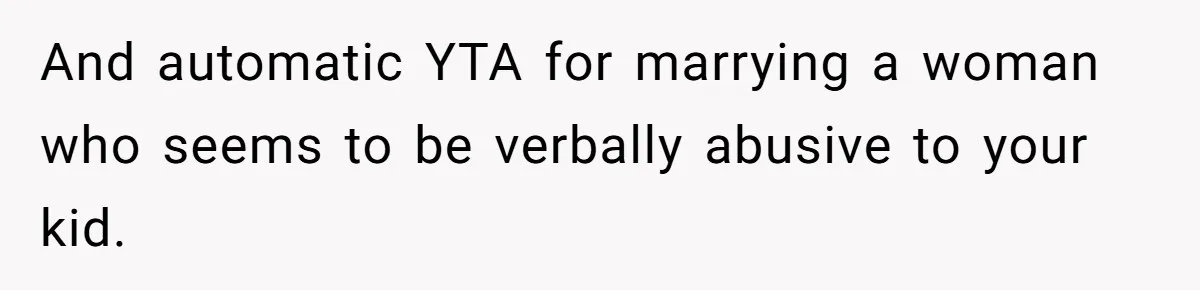 And automatic YTA for marrying a woman who seems to be verbally abusive to your kid.