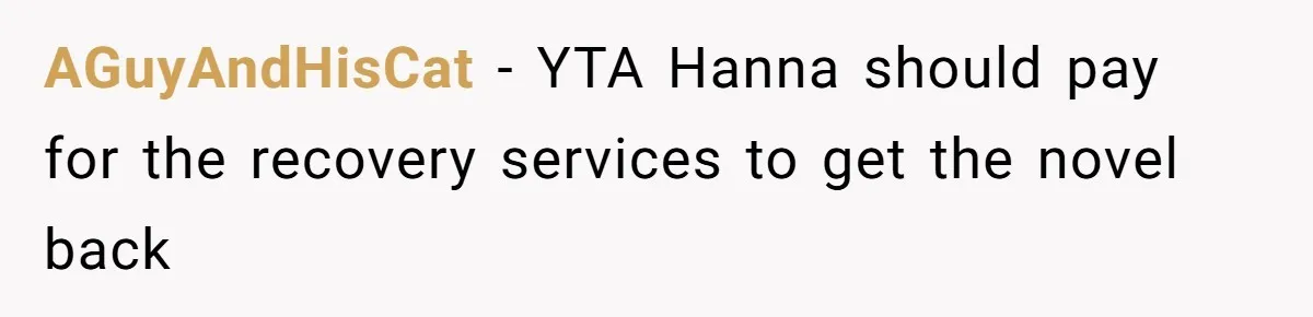 AGuyAndHisCat − YTA Hanna should pay for the recovery services to get the novel back
