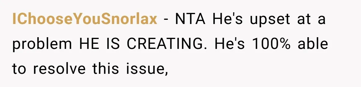 IChooseYouSnorlax − NTA He's upset at a problem HE IS CREATING. He's 100% able to resolve this issue,