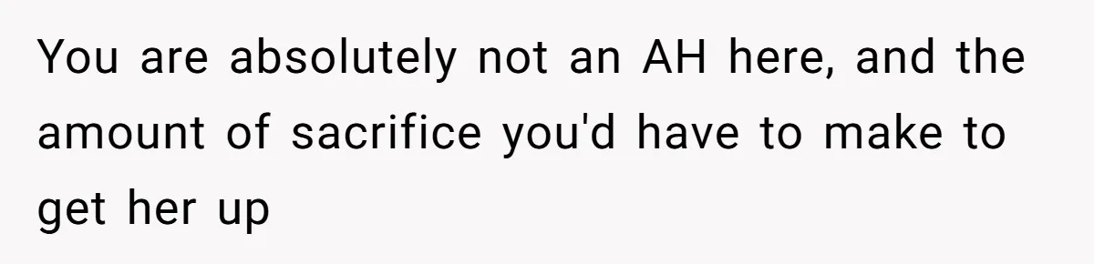 New Hire Fakes Her Skills, Then Gets Shocked When Her Teammate Calls Her Out You are absolutely not an AH here, and the amount of sacrifice you'd have to make to get her up
