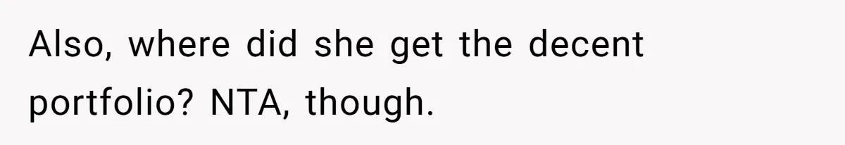 New Hire Fakes Her Skills, Then Gets Shocked When Her Teammate Calls Her Out Also, where did she get the decent portfolio? NTA, though.