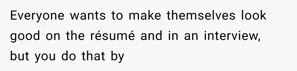 New Hire Fakes Her Skills, Then Gets Shocked When Her Teammate Calls Her Out Everyone wants to make themselves look good on the résumé and in an interview, but you do that by