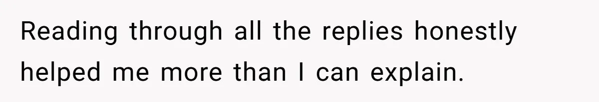 Man Throws His Wife Under The Bus To His Family, Gets Angry When She Finds Out Reading through all the replies honestly helped me more than I can explain.