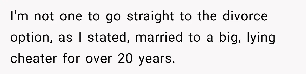 Man Throws His Wife Under The Bus To His Family, Gets Angry When She Finds Out I'm not one to go straight to the divorce option, as I stated, married to a big, lying cheater for over 20 years.