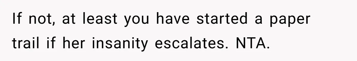 He Went On A Few Dates, Then She Got Pregnant By Someone Else And Expected Him To Step Up If not, at least you have started a paper trail if her insanity escalates. NTA.