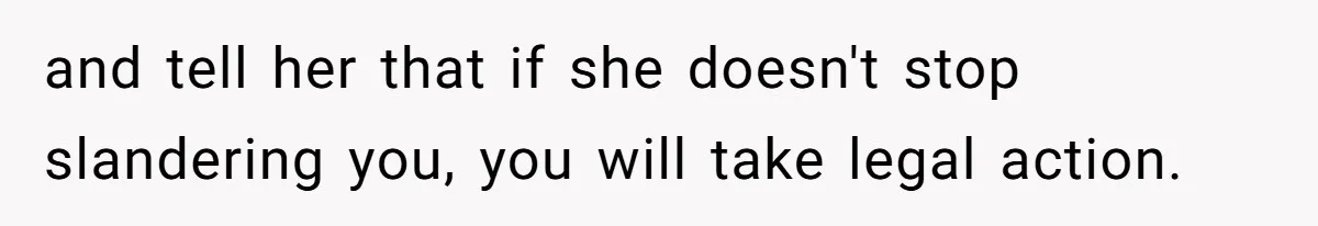 He Went On A Few Dates, Then She Got Pregnant By Someone Else And Expected Him To Step Up and tell her that if she doesn't stop slandering you, you will take legal action.