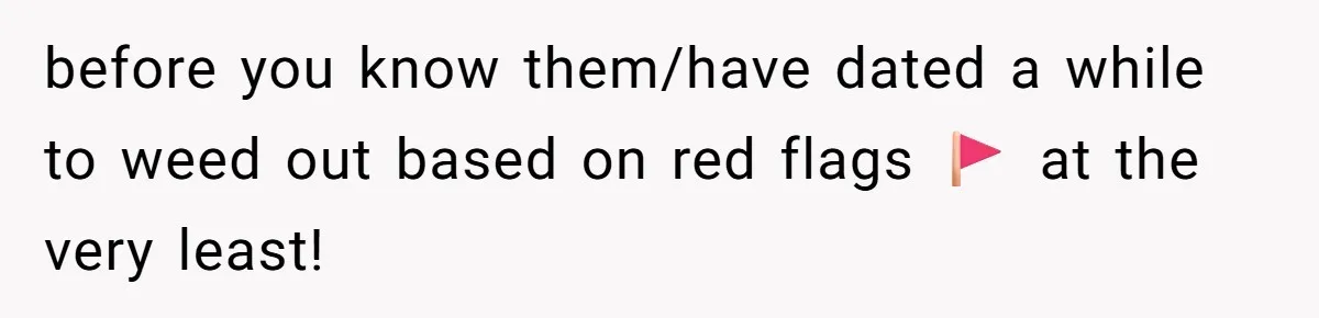 He Went On A Few Dates, Then She Got Pregnant By Someone Else And Expected Him To Step Up before you know them/have dated a while to weed out based on red flags 🚩 at the very least!