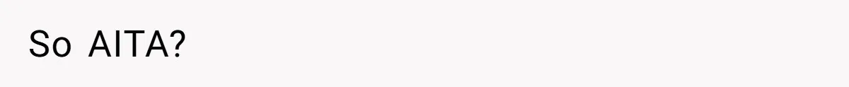 So AITA?