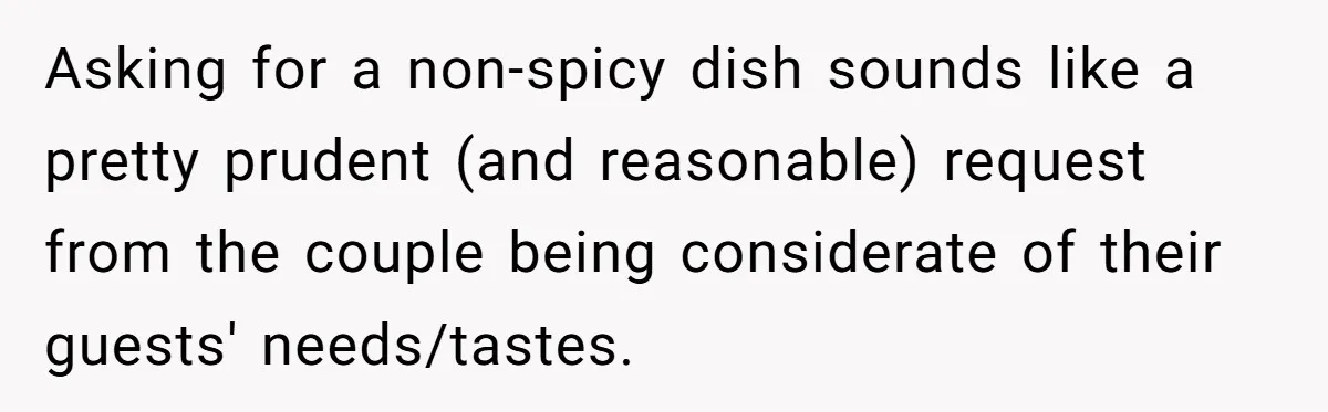 Asking for a non-spicy dish sounds like a pretty prudent (and reasonable) request from the couple being considerate of their guests' needs/tastes.