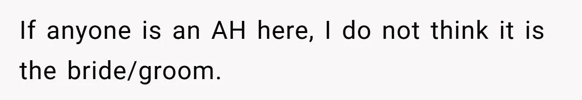 If anyone is an AH here, I do not think it is the bride/groom.