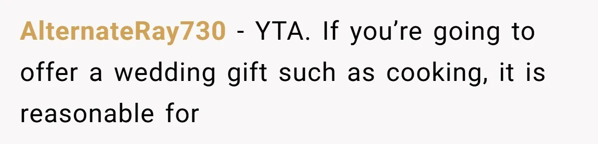 AlternateRay730 − YTA. If you’re going to offer a wedding gift such as cooking, it is reasonable for