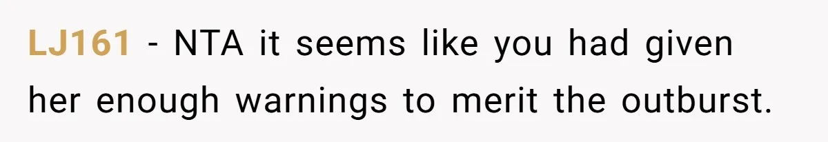 LJ161 − NTA it seems like you had given her enough warnings to merit the outburst.