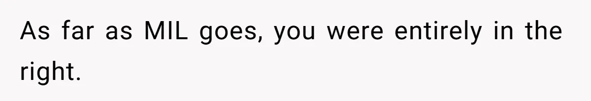 As far as MIL goes, you were entirely in the right.