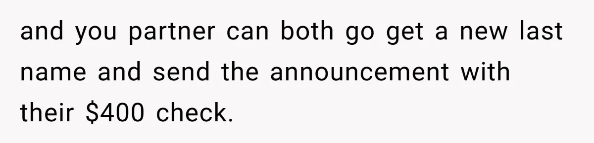 and you partner can both go get a new last name and send the announcement with their $400 check.