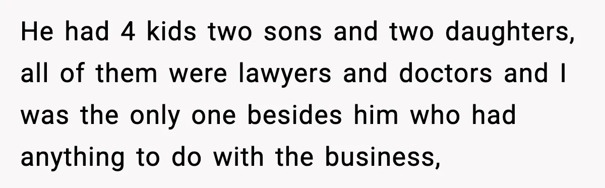 Ex-Wife’s Family Demands Car Shop Back After Divorce, He Says No He had 4 kids two sons and two daughters, all of them were lawyers and doctors and I was the only one besides him who had anything to do with...