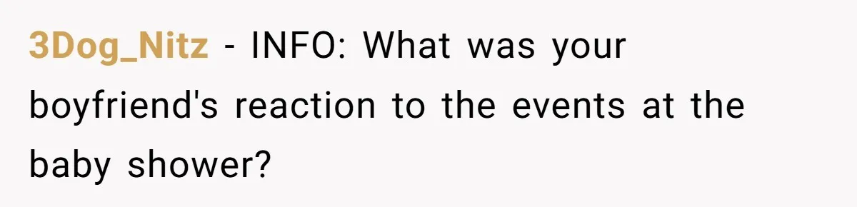 3Dog_Nitz - INFO: What was your boyfriend's reaction to the events at the baby shower?