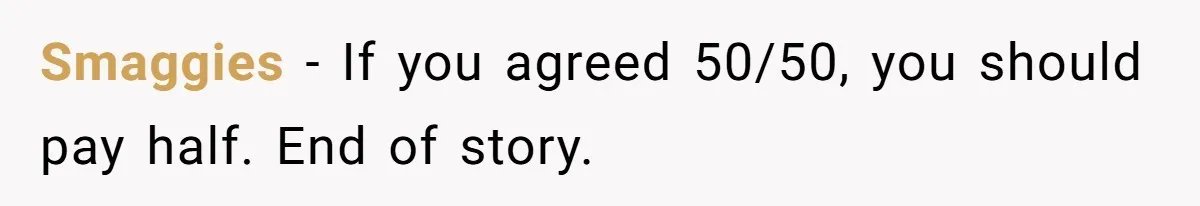 Dog Re-homing Dream Turns into a £1,200 Emergency Over a Handful of Grapes Smaggies - If you agreed 50/50, you should pay half. End of story.