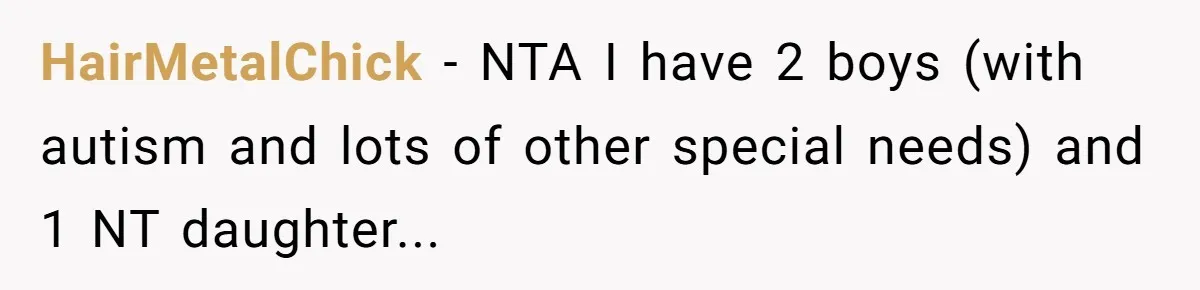 "Second Class Citizen" No More: Why One Woman Is Choosing Her Girlfriend Over Her Family for the Holidays HairMetalChick − NTA I have 2 boys (with autism and lots of other special needs) and 1 NT daughter...