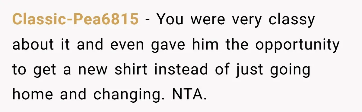 Dad Saves the Day After Daughter’s Boyfriend Shows Up for Dinner in a Crude T-Shirt Classic-Pea6815 − You were very classy about it and even gave him the opportunity to get a new shirt instead of just going home and changing. NTA.
