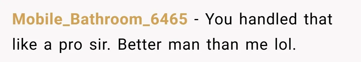 Dad Saves the Day After Daughter’s Boyfriend Shows Up for Dinner in a Crude T-Shirt Mobile_Bathroom_6465 − You handled that like a pro sir. Better man than me lol.