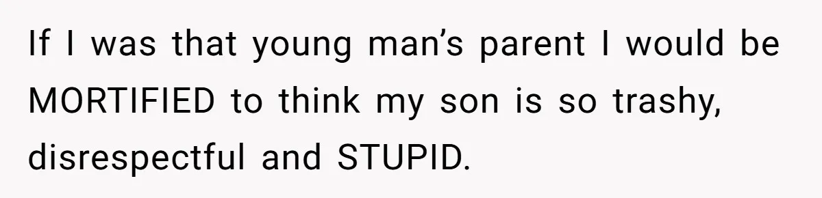 Dad Saves the Day After Daughter’s Boyfriend Shows Up for Dinner in a Crude T-Shirt If I was that young man’s parent I would be MORTIFIED to think my son is so trashy, disrespectful and STUPID.