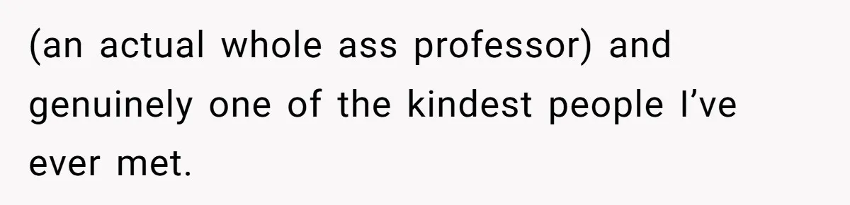 After Eight Years Together, a Boyfriend Finds Hateful Texts from His Mother on His Partner’s Phone (an actual whole ass professor) and genuinely one of the kindest people I’ve ever met.
