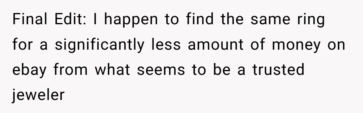 Final Edit: I happen to find the same ring for a significantly less amount of money on ebay from what seems to be a trusted jeweler