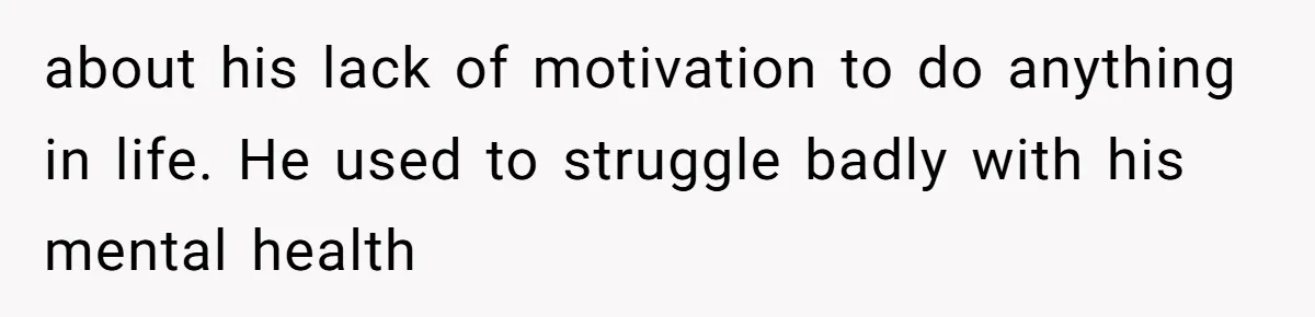 “Family Is Everything” Becomes a Guilt Trip After Daughter Refuses to Support Her Able-Bodied Brother about his lack of motivation to do anything in life. He used to struggle badly with his mental health