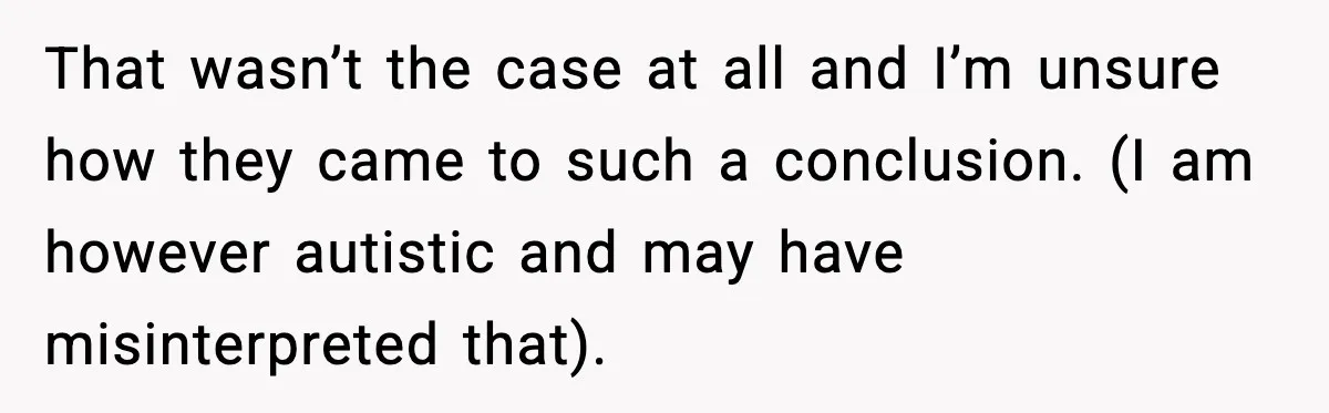 He Walked Away From Christmas Dinner Because the Lighting Made Eating Impossible That wasn’t the case at all and I’m unsure how they came to such a conclusion. (I am however autistic and may have misinterpreted that).